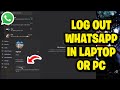 How To Logout WhatsApp In Laptop or PC - Fastest Guide