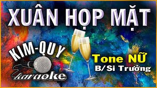 XUÂN HỌP MẶT - KARAOKE - Tone NỮ  ( B/Si Trưởng )