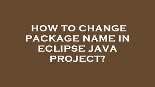 How to change package name in eclipse java project?