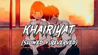 Khairiyat - Lofi (Slowed + Reverb) | Arijit Singh | M For Music 🎧
