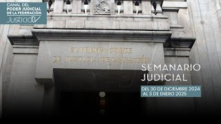 Semanario Judicial del 30 de diciembre 2024 al 3 de enero 2025