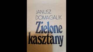 Audiobook Janusz Domagalik- Zielone kasztany  Rozdział 1