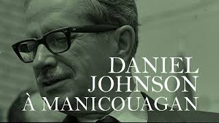 Notre histoire en tête - Daniel Johnson à Manicouagan