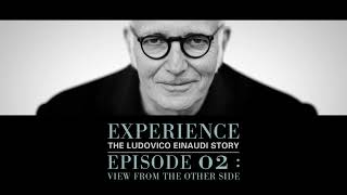 Experience: The Ludovico Einaudi Story (Episode 02)