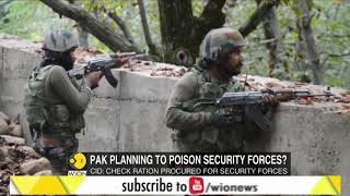 Pakistan MI, ISI planning to mix poison in ration of forces, J\u0026K CID issues warning