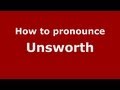 How to Pronounce Unsworth - PronounceNames.com