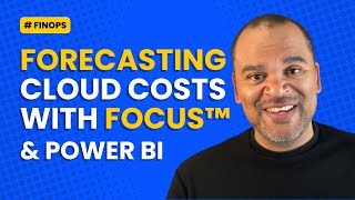 Forecasting Cloud Costs FinOps FOCUS and Power BI