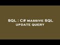 SQL : C# massive SQL update query