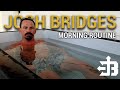 Cold Plunge with Josh Bridges - Morning Routine | Paying the Man Ep. 129