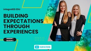 Building Expectations Through Experiences