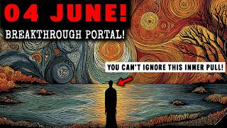 THE BREAKTHROUGH PORTAL (JUNE 4)— Hidden Emotions Release As Destiny Forces A Courageous Turn