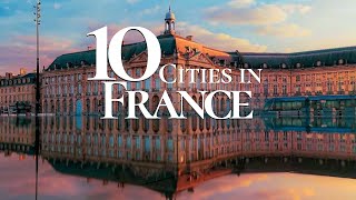 10 Most Beautiful Cities to Visit in France 4K 🇫🇷 | Paris | Lyon | Marseille