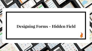 Designing Forms - Hidden Field