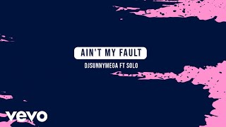 DjSunnyMega - Ain't My Fault ft. Solo