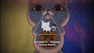 ZUTOMAYO - TAIDADA (Koruru Remix)