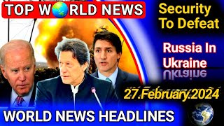 World News Headlines | 27.February.2024 | Top World News | Security To Defeat Russia In Ukraine?