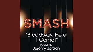 Broadway, Here I Come! (SMASH Cast Version)