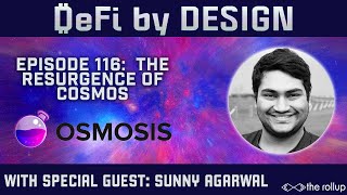 DeFi by Design EP#116: The Resurgence of Cosmos with Sunny Agarwal, Founder of Osmosis