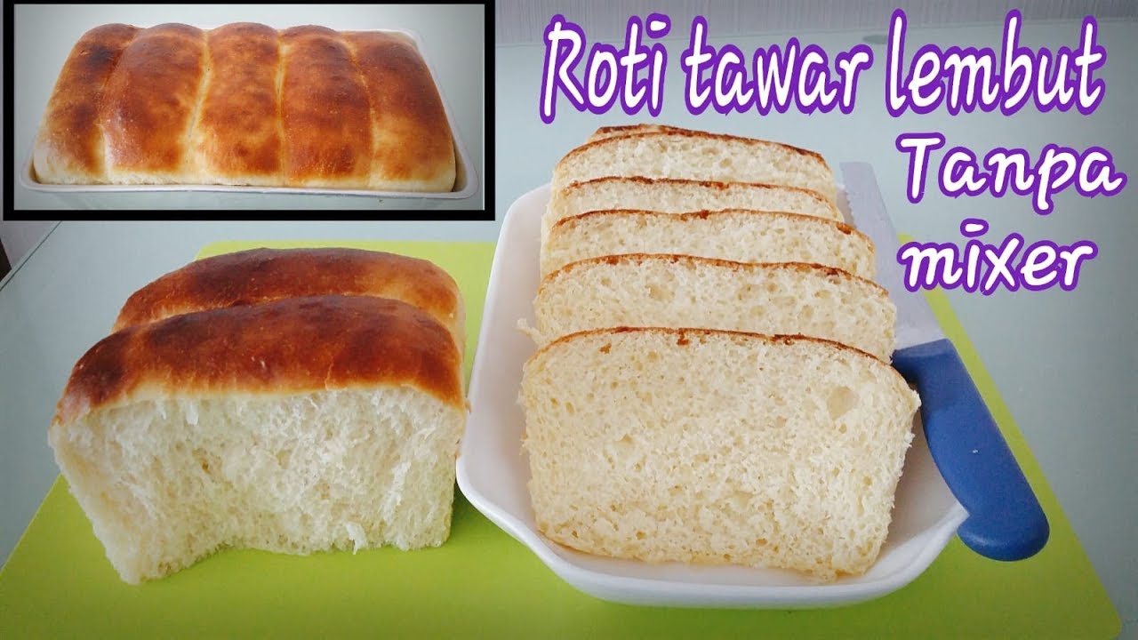 Roti Tawar Susu Tanpa Mixer|Cara Mudah Membuat Roti Tawar Lembut Sekali ...