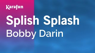 Splish Splash - Bobby Darin | Karaoke Version | KaraFun