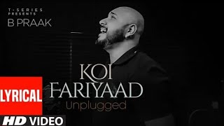 KOI FARIYAAD Unplugged - Lyrical | B PRAAK | T-Music