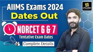 NORCET 6 & NORCET 7 Exam Date || AIIMS 2024 Exam Dates Out || Complete Details || By Raju Sir