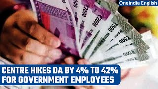 Centre hikes dearness allowance by 4% to 42% for central government employees | Oneindia News
