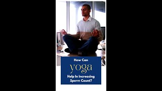 #YoutubeShorts : How can Yoga helps in increasing sperm count?