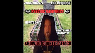 #MagicalTheory  Fan Request 🦇 Psychic Vampiricy 🦇 How To Do It, Shield Against it \u0026 Counter Attack