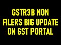 GSTR3B NON FILING BIG UPDATE ON GST PORTAL|GST PORTAL UPDATE ON GST RETURN FILING