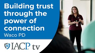 Relational Policing: Building Trust Through the Power of Connection – Waco Police Department