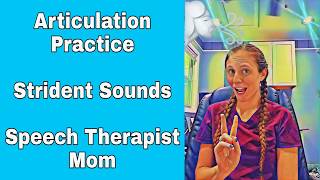 Articulation Practice- Strident Sounds