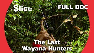 Wayana People Preserving Nature and Their Culture | SLICE | FULL DOCUMENTARY