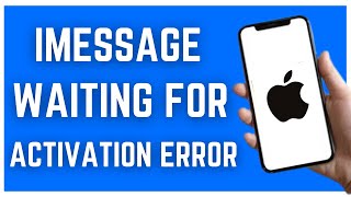 HOW TO FIX IMESSAGE WAITING FOR ACTIVATION ERROR ON IPHONE (2023)
