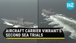 India's 1st indigenous aircraft carrier IAC Vikrant sets sail for second sea trial