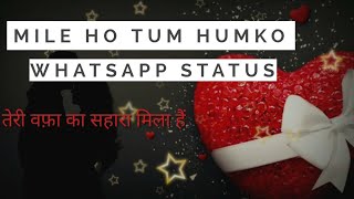 Mile ho tum humko | new love whatsapp status | whatsapp status video #shorts