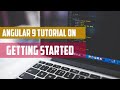 04 - Getting started with Angular Installation and first application of Angular 9