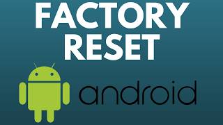How to Wipe Any Android Phone to Factory Settings - Android Factory Reset