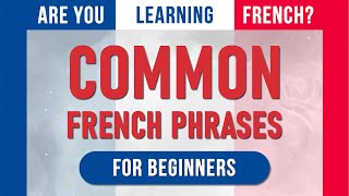 Learn French FAST: Essential Phrases for Beginners. Listen to this every day