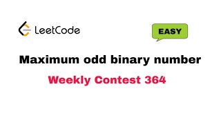 Maximum Odd Binary Number (Explanation) Leetcode weekly 364