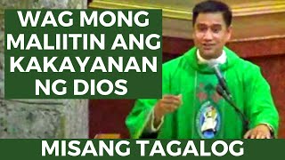 PASABOG NA SERMON - WAG MONG MALIITIN ANG KAKAYANAN NG DIOS -  14TH SUNDAY IN ORDINARY TIME, CYCLE B