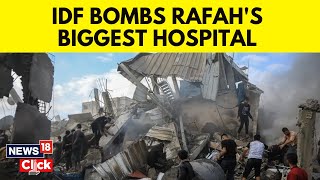 Israel Vs Hamas News | IDF | Rafah Attack | Rafah Hospital Closes Due To Israeli Bombs | G18V