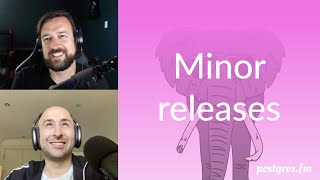 Minor releases | Postgres.FM 097 | #PostgreSQL #Postgres podcast