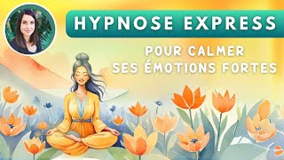 Hypnose apaisante pour surmonter les émotions intenses : Affirmations + Spéciale Hypersensibilité