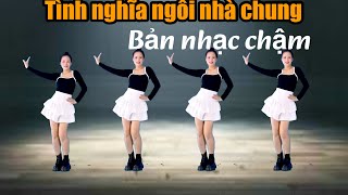 TÌNH NGHĨA NGÔI NHÀ CHUNG- NHẢY DÂN VŨ - BẢN NHẠC CHẬM