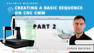 Creating a Basic Sequence on CNC CMM | PART 2 - PolyWorks Webinar