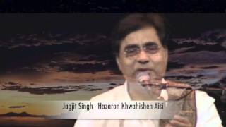 Jagjit Singh - Hazaron khwahishen Aisi