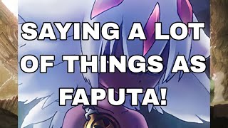 Saying a lot of things as Faputa!