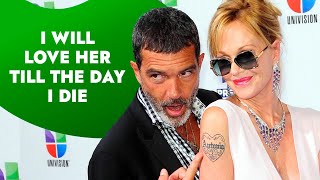 Antonio Banderas Will Never Stop Loving Melanie Griffith | Rumour Juice