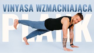 VINYASA WZMACNIAJĄCA - plank na wszystkie sposoby  ★★☆☆